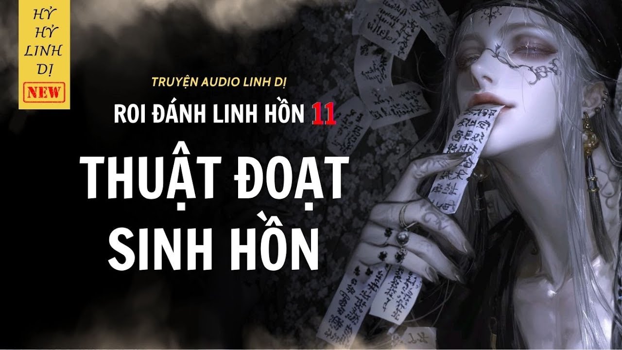 [Truyện Linh Dị ] THUẬT ĐOẠT SINH HỒN | ROI ĐÁNH LINH HỒN 11 | Hỷ Hỷ Linh Dị