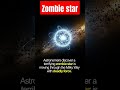 zombie star #shorts #education #knowledge #space