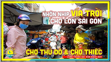 Nhộn Nhịp CHỢ LỚN NGÀY VÍA TRỜI | Chợ Thủ Đô & Chợ Thiếc Chợ Lớn Sài Gòn | lang thang Sài Gòn