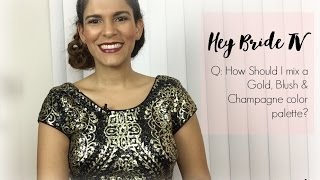 Hey Bride TV - Episode 11 - Blush, Dusty Pink, Gold & Champagne wedding colors