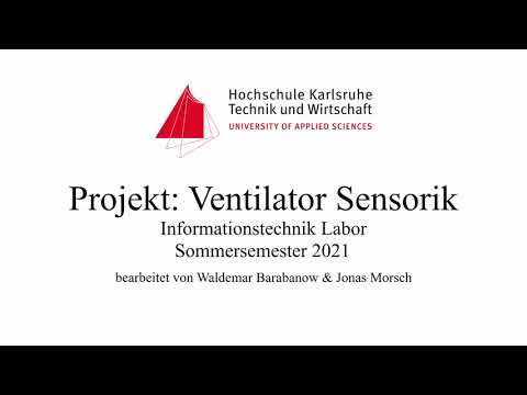 Projekt: Ventilator Sensorik | Informationstechnik Labor | Sommersemester 2021 | HSKA