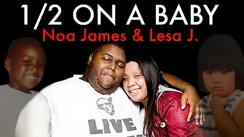 1/2 ON A BABY: Lesa J & Noa James