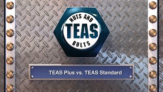 TEAS Nuts and Bolts 01: TEAS Plus vs. TEAS Standard