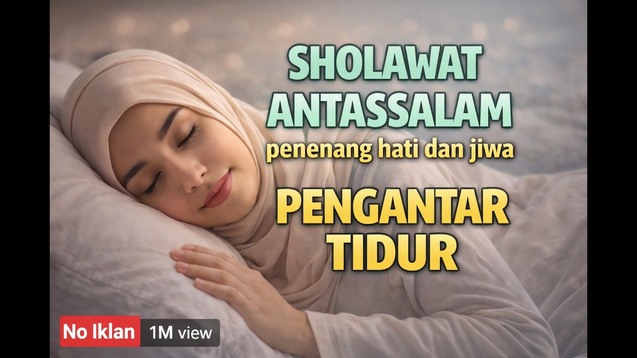 SHOLAWAT NABI ANTASSALAM 🌙 Penenang Hati dan Jiwa | Pengantar Tidur Paling Menenangkan #sholawat