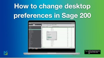 How to Change & Personalise Your Desktop Preferences In Sage 200: Step-by-step