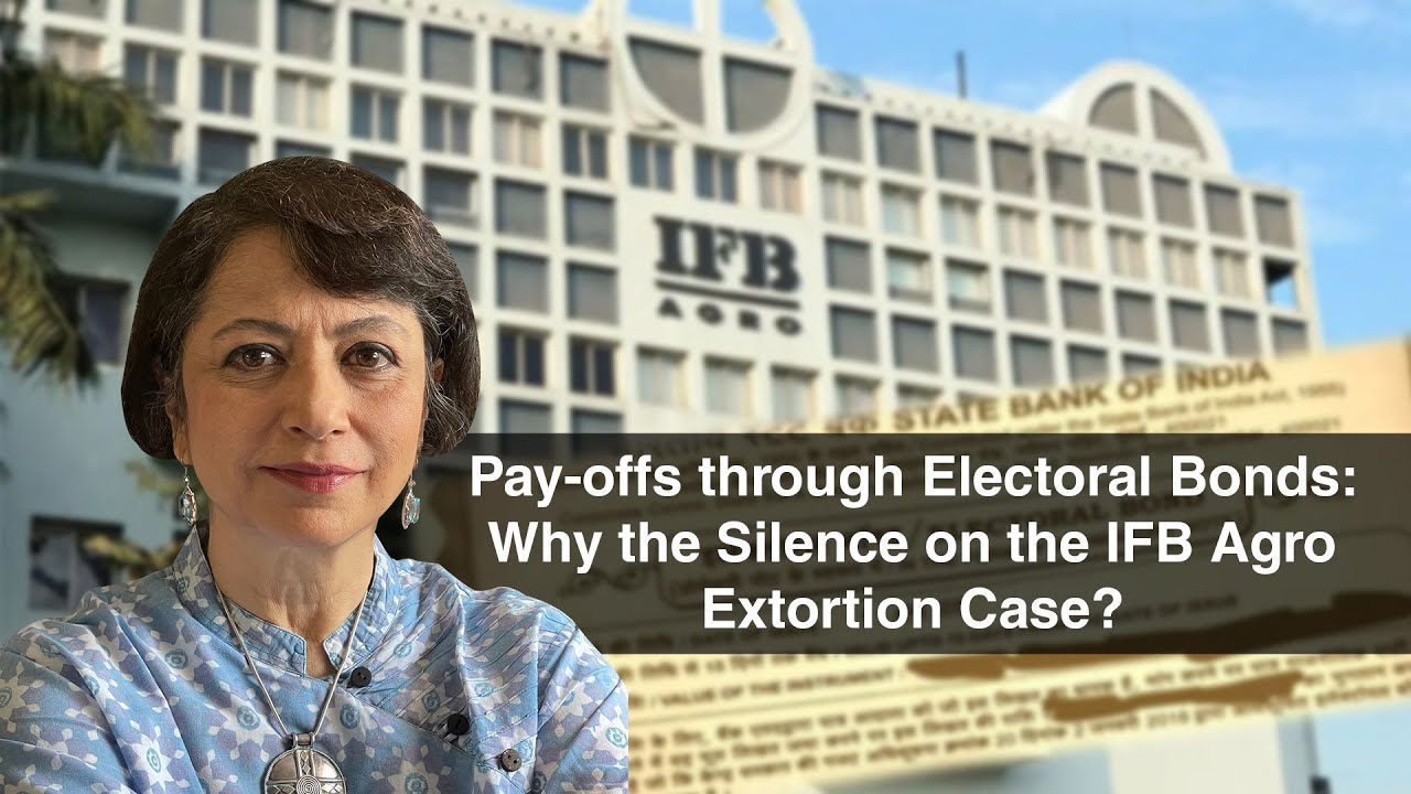 Pay-offs through Electoral Bonds: Why the Silence on the IFB Agro Extortion Case?