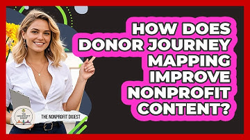 How Does Donor Journey Mapping Improve Nonprofit Content? - The Nonprofit Digest