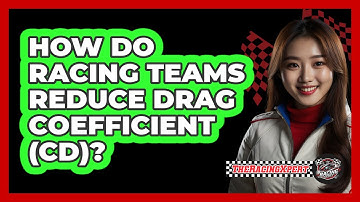 How Do Racing Teams Reduce Drag Coefficient (Cd)? - The Racing Xpert