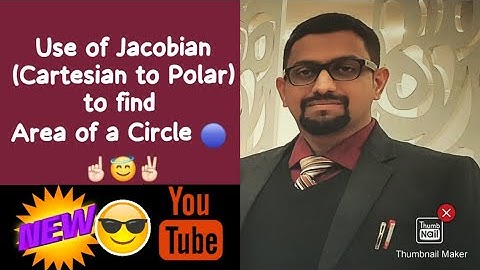 JACOBIAN TRANSFORMATION [Area of a Circle]: Cartesian to Polar Coordinates