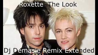 Roxette - The Look  Dj Demasie Remix Extended