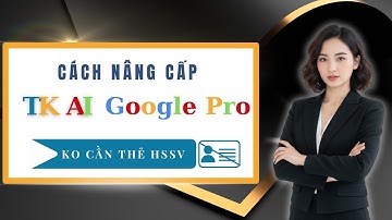 CÁCH NÂNG CẤP TÀI KHOẢN AI GOOGLE PRO 12 THÁNG  KHÔNG CẦN THẺ SINH VIÊN – 100% MIỄN PHÍ !