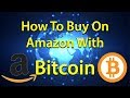 How To Buy Stuff On Amazon With Bitcoin - YouTube