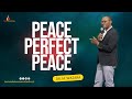 Peace perfect peace  dr matthew wazara