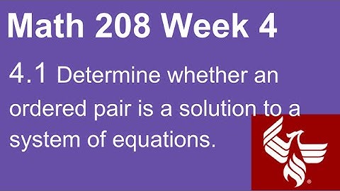02 Math 208 Week 4 Section 4.1 Determine whether an ordered pair is a solution