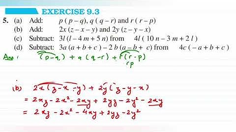 5Q Ex 9.3 (a) Add: p ( p – q), q ( q – r) and r ( r – p) (b) Add: 2x (z – x – y) and 2y (z – y – x)