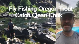 Fly Fishing Oregon Trout Catch Clean Cook