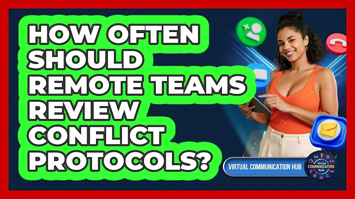 How Often Should Remote Teams Review Conflict Protocols?
