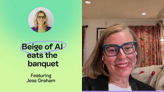 What happens when the beige of AI eats the banquet? | Jess Graham
