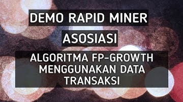 [Demo Rapid Miner][ASOSIASI] Algoritma FP-Growth dengan dataset Transaksi