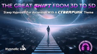 Sleep Hypnosis For Ascension, The Great Awakening, The Bridge Between 3D and 5D (Cyberpunk Metaphor)