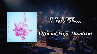 Lirik Terjemahan I LOVE... - Official Hige Dandism [Kan|Rom|Ind]