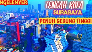 DRONE CENTER OF SURABAYA CITY | JL. BASRA & JL. PANG SUDIRMAN