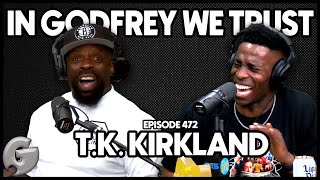 T.K. Kirkland: President of the Homeowners Association | In Godfrey We Trust Podcast | Ep 472