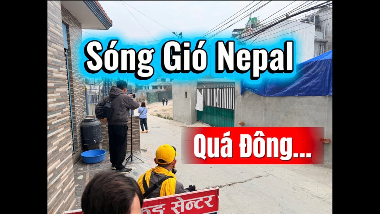 Sóng Gió NePal. Đoàn Bộ Hành Mới Nhất