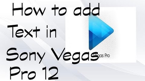 How To add Text In Your Video In Sony Vegas Pro 12-Tutorial