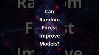 Can Random Forest Improve Your Machine Learning Models?