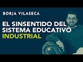 El sinsentido del sistema educativo industrial | Borja Vilaseca