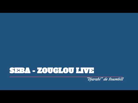 SEBA  - ZOUGLOU LIVE :  Djarabi