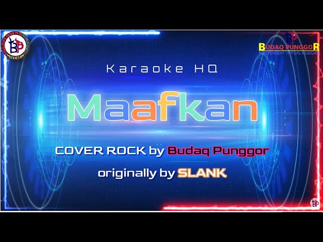 Slank - Maafkan Karaoke HQ Cover Rock by Budaq Punggor class=