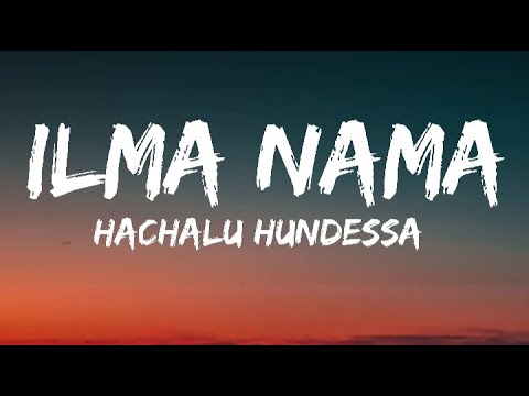 Hachalu Hundessa   Ilma Namaa lyric