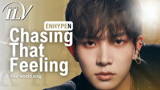 How Would ENHYPEN sing CHASING THAT FEELING by TXT | Color Coded Lyrics + Line Distribution