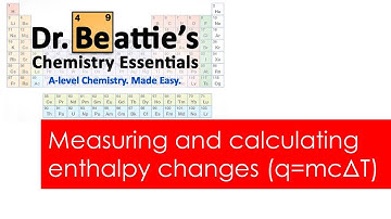 Measuring and calculating enthalpy changes (q=mcΔT)  | A-level Chemistry | Year 1