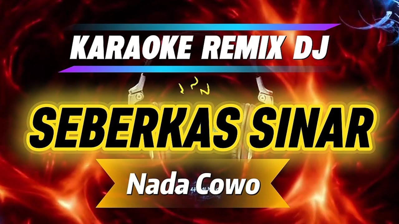 SEBERKAS SINAR_KARAOKE REMIX DJ_Nada Cowo
