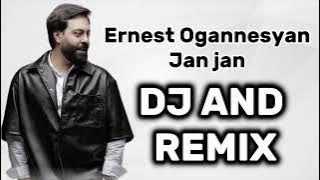 Ernest Ogannesyan - Jan Jan (Remix Dj And)