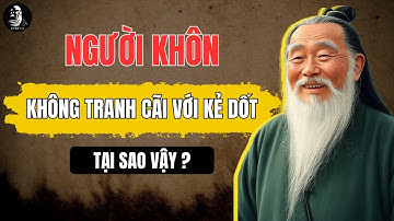 CỔ NHÂN DẠY | NGƯỜI KHÔN Không Tranh Cãi Với KẺ DỐT, Chỉ Mỉm Cười Và Bước Đi  | Triết Lý Sống