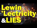Witless globe deniers lie about lewin and lectricity
