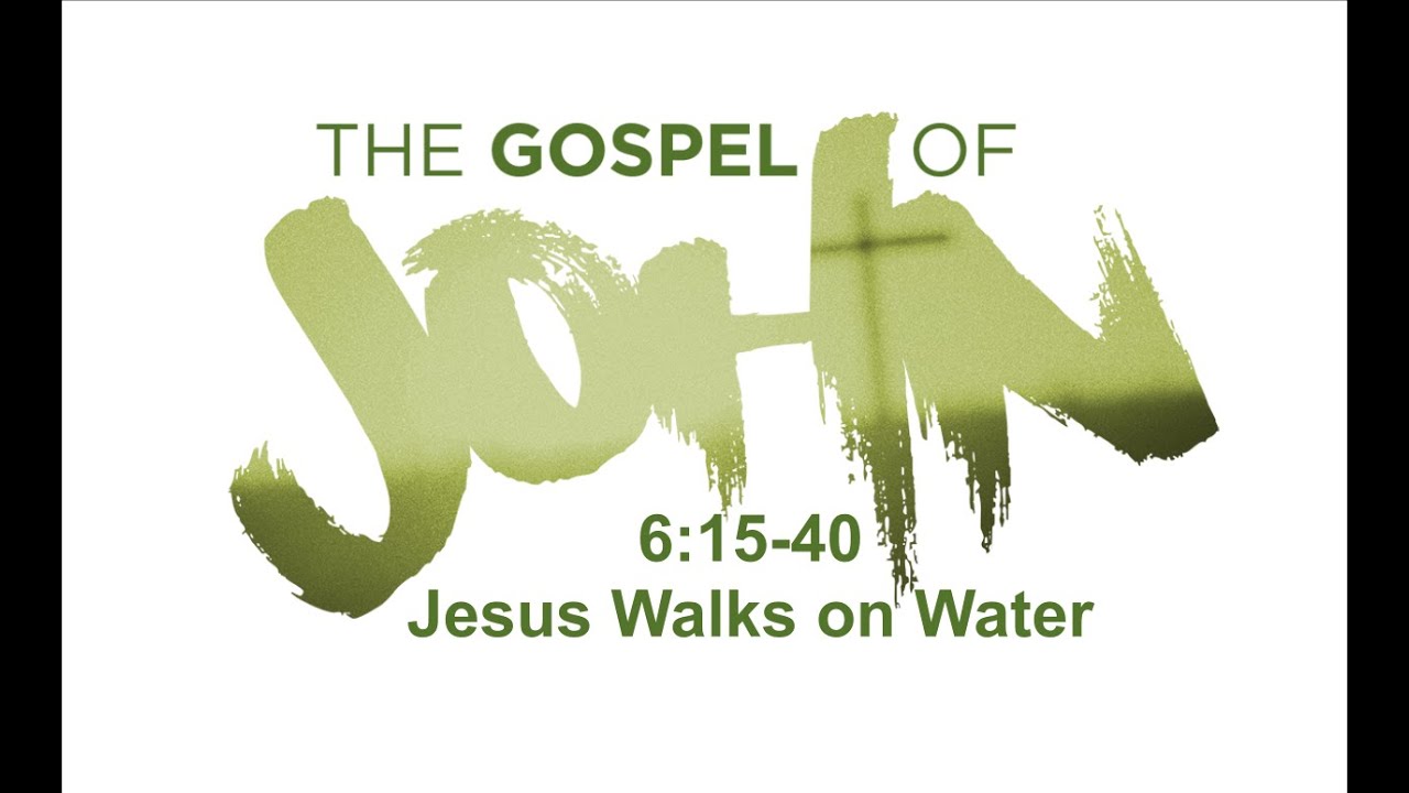 The Gospel Of John Jesus Walks On Water John 6 15 40 Highland Park Christian Church