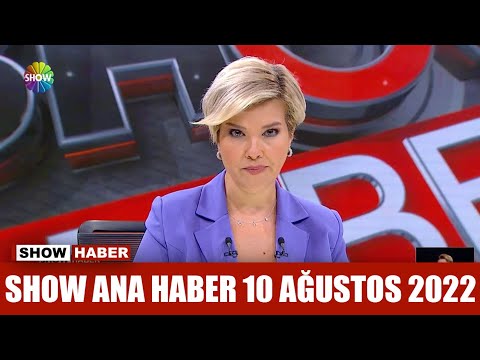 Show Ana Haber 10 Ağustos 2022