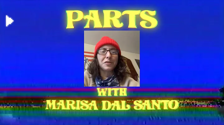 Parts with Marisa Dal Santo