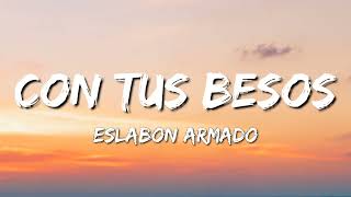 Con Tus Besos - Eslabon Armado (Letra\Lyrics)
