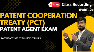 PCT Part -2 | Patent Cooperation Treaty | Patent Agent Exam 2026 | Patent Act 1970