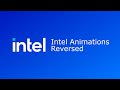 Intel Animations Reversed Intel Animations Reversed