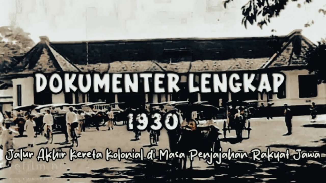 DOKUMENTER 1930 - Jalur Akhir Kereta Kolonial | di Masa Penjajahan 