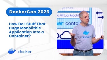 How to Stuff Monolithic Applications Into a Container (DockerCon 2023)