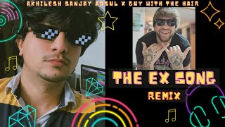 Video thumbnail of "The Ex Song (Remix) Ft. Guy With The Hair | The Ultimate Ex Anthem"