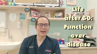 Life After 60: Why Function Matters More Than Disease Profile